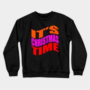 It's Christmas time Crewneck Sweatshirt